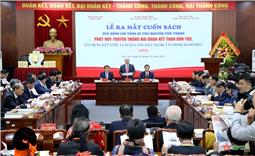 Ra mắt cuốn sách của Tổng Bí thư Nguyễn Phú Trọng về phát huy truyền thống đại đoàn kết